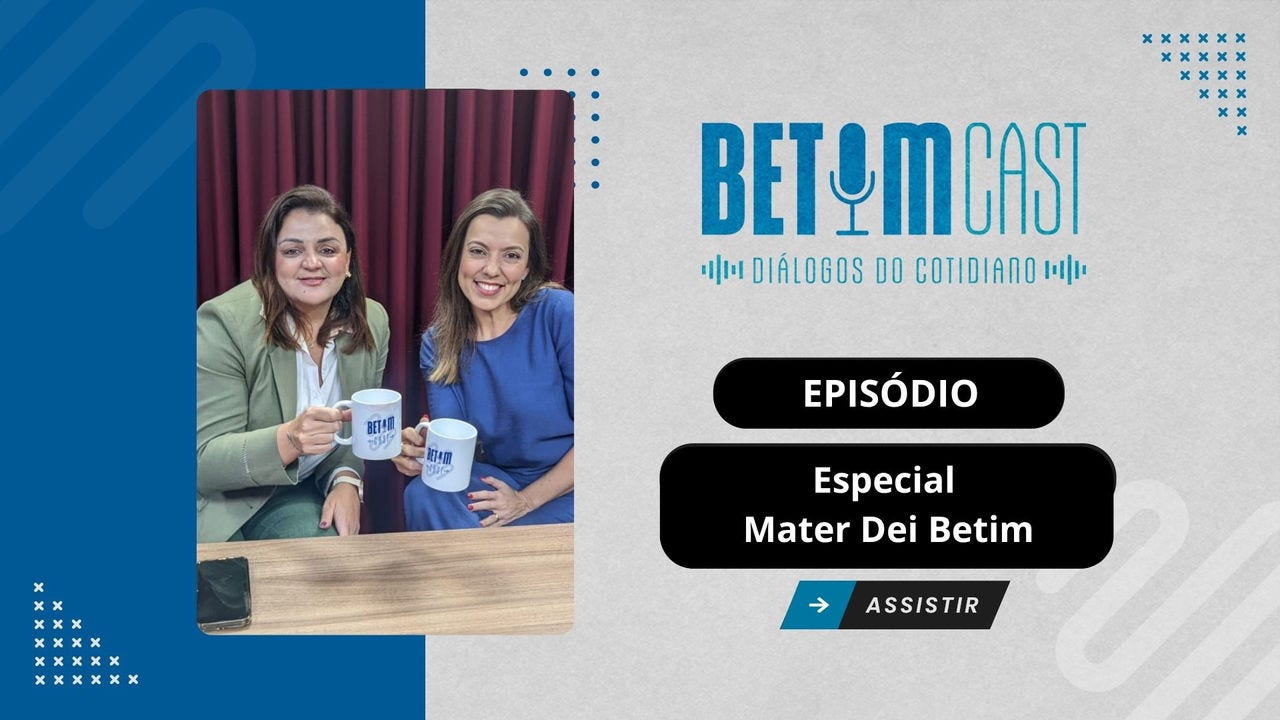 Durante participação no Betim Cast, Claudia Chamilet e Flávia Costa compartilharam os bastidores da rede referência em saúde hospitalar 